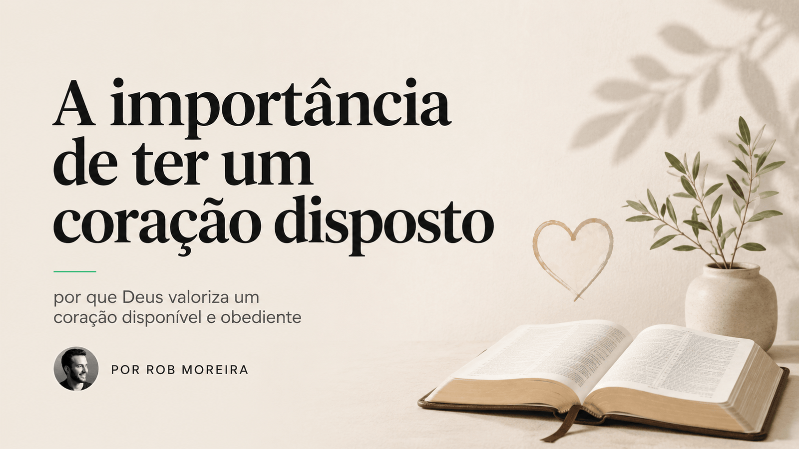 Bíblia aberta sobre uma mesa ao lado de uma planta e desenho de coração, representando a importância de ter um coração disposto diante de Deus.